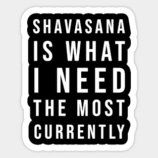 Shavasana Is What I Need / White Sticker